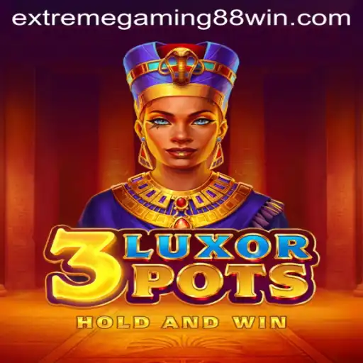 Unveiling the Thrilling World of 3LuxorPots: An Extreme Gaming Experience with ExtremeGaming88